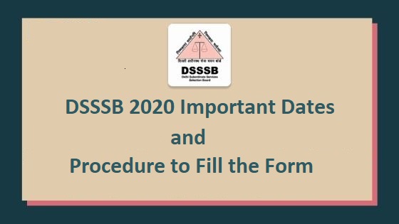 DSSSB 2020 Important Dates and Procedure to Fill Application Form